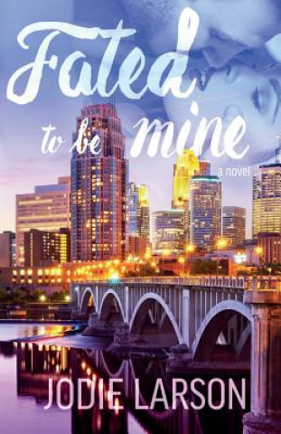 Kniha Fated To Be Mine Jodie Larson