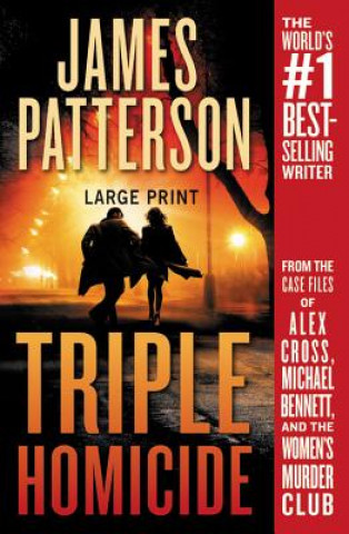 Carte Triple Homicide: From the Case Files of Alex Cross, Michael Bennett, and the Women's Murder Club James Patterson