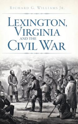 Buch Lexington, Virginia and the Civil War Richard Williams