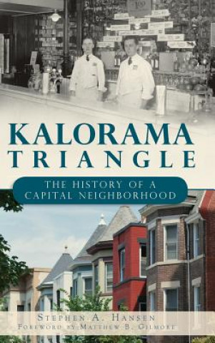 Book Kalorama Triangle: The History of a Capital Neighborhood Stephen A Hansen