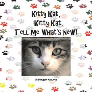 Book Kitty Kat, Kitty Kat, Tell Me What's New! Finnajane MacLeod