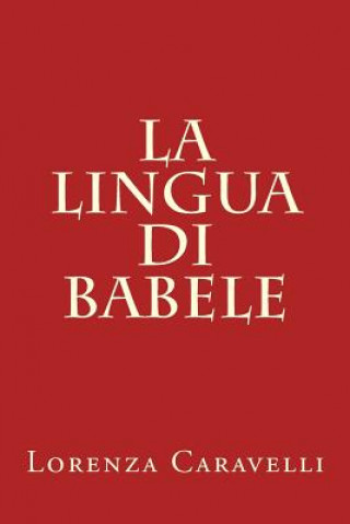 Kniha La lingua di Babele Lorenza Caravelli