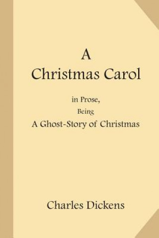 Buch A Christmas Carol: in Prose, Being a Ghost-Story of Christmas Charles Dickens