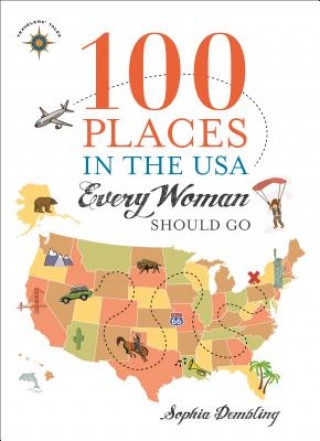 Kniha 100 Places in the USA Every Woman Should Go Sophia Dembling