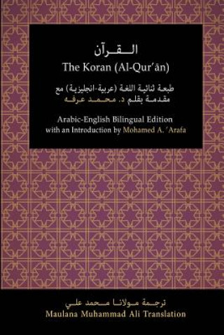 Könyv The Koran (Al-Qur'an): Arabic-English Bilingual Edition with an Introduction by Mohamed A. 'Arafa Maulana Muhammad Ali