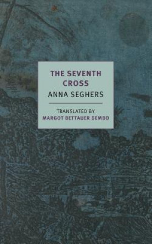 Kniha The Seventh Cross Anna Seghers