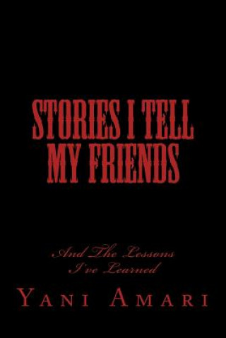 Kniha Stories I Tell My Friends: And The Lessons I've Learned Yani Amari