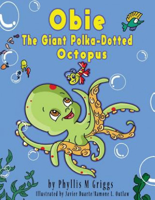 Книга Obie The Giant Polka-Dotted Octopus Phyllis M Griggs