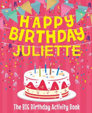 Buch Happy Birthday Juliette - The Big Birthday Activity Book: (Personalized Children's Activity Book) Birthdaydr