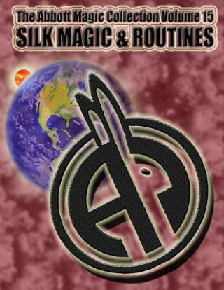 Kniha The Abbott Magic Collection Volume 15: Silk Magic & Routines Abbott's Magic