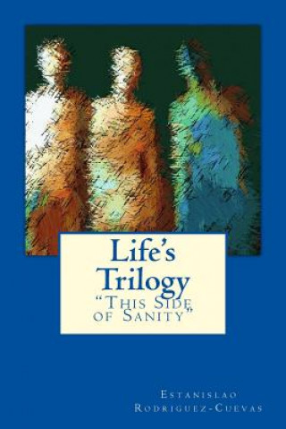 Carte Life's Trilogy: ?This Side of Sanity? Mr Estanislao Rodriguez-Cuevas