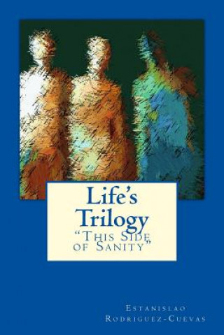 Książka Life's Trilogy: ?This Side of Sanity? Mr Estanislao Rodriguez-Cuevas