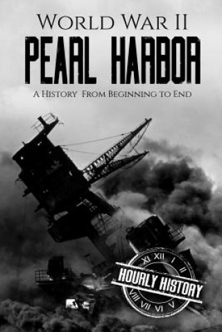 Livre World War II Pearl Harbor Hourly History