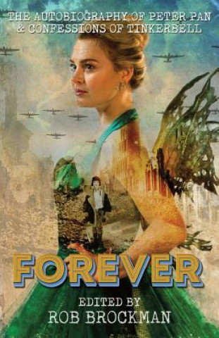 Kniha Forever: The Autobiography of Peter Pan & Confessions of Tinkerbell Rob Brockman
