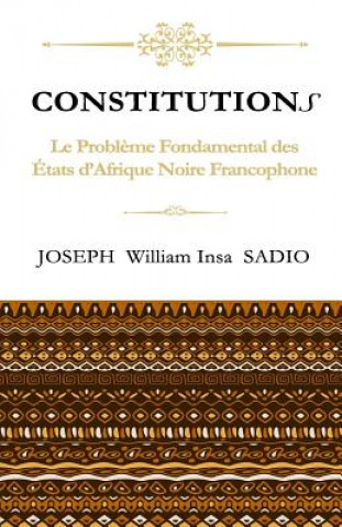 Kniha ConstitutionS: Le Probleme fondamental des Etats d'Afrique Noire Francophone Joseph William Insa Sadio