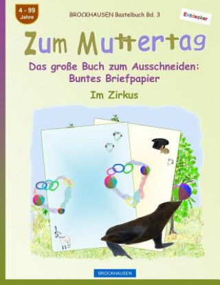 Könyv BROCKHAUSEN Bastelbuch Bd. 3 - Zum Muttertag: Das große Buch zum Ausschneiden - Buntes Briefpapier Dortje Golldack