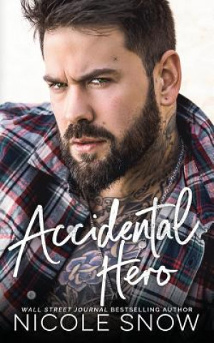 Kniha Accidental Hero: A Marriage Mistake Romance Nicole Snow