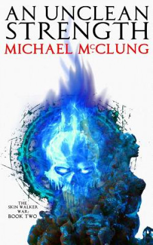 Libro An Unclean Strength Michael McClung