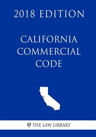 Kniha California Commercial Code (2018 Edition) The Law Library