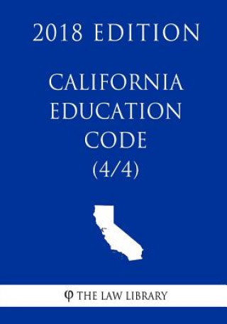 Kniha California Education Code (4/4) (2018 Edition) The Law Library