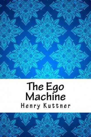 Kniha The Ego Machine Henry Kuttner