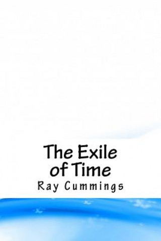 Carte The Exile of Time Ray Cummings