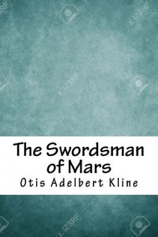 Könyv The Swordsman of Mars Otis Adelbert Kline