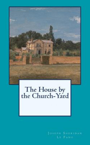 Libro The House by the Church-Yard Joseph Sheridan Le Fanu