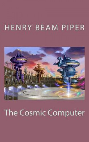 Kniha The Cosmic Computer Henry Beam Piper