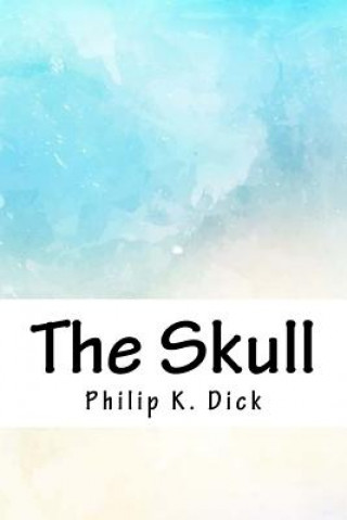 Knjiga The Skull Philip K. Dick