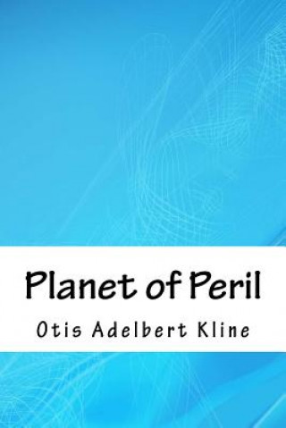 Kniha Planet of Peril Otis Adelbert Kline