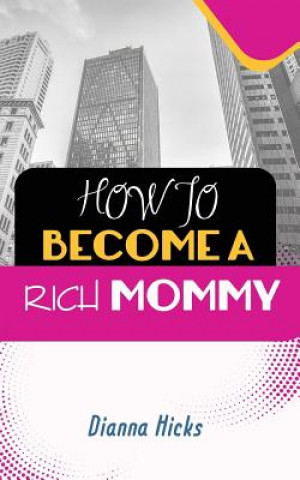 Carte How to Become a Rich Mommy Dianna Hicks