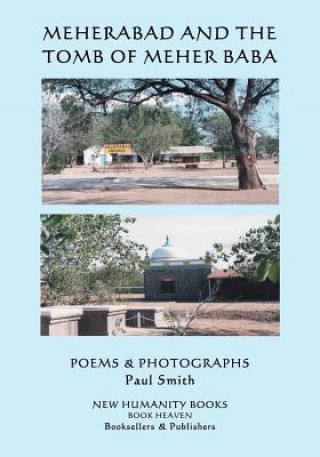 Книга MEHERABAD and the Tomb of Meher Baba: Poems & Photographs Paul Smith