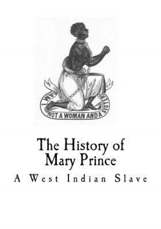 Könyv The history of mary prince: A West Indian Slave Mary Prince