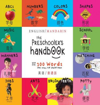 Carte The Preschooler's Handbook: Bilingual (English / Mandarin) (Ying yu - &#33521;&#35821; / Pu tong hua- &#26222;&#36890;&#35441;) ABC's, Numbers, Co Dayna Martin