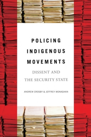Kniha Policing Indigenous Movements Andrew Crosby