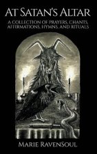 Könyv At Satan's Altar: A Collection of Prayers, Chants, Affirmations, Hymns, and Rituals Marie Ravensoul
