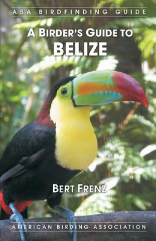 Carte A Birder's Guide to Belize Bert Frenz