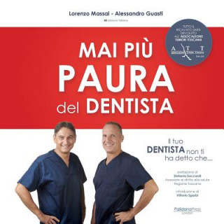 Kniha Il tuo dentista non ti ha detto che ...: Mai piu' paura del dentista Lorenzo Massai