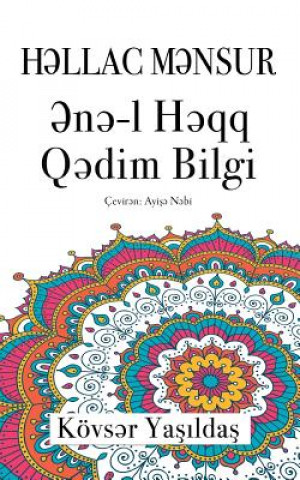 Könyv Hallac Mansur, Ene'l Haqq Qadim Bilgi Kevser Yesiltash
