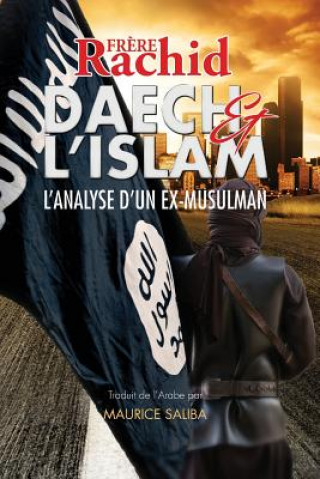 Kniha Daech et L'Islam: L'Analyse d'Un Ex-Musulman Brother Rachid