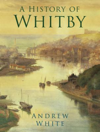 Kniha History of Whitby Andrew White