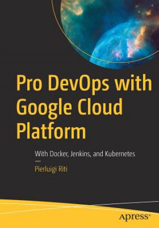 Könyv Pro DevOps with Google Cloud Platform Pierluigi Riti