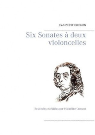 Carte Six Sonates ? deux violoncelles Jean-Pierre Guignon