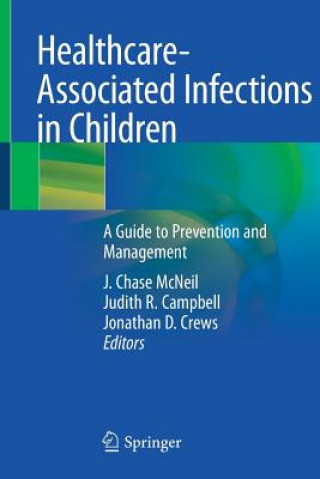 Könyv Healthcare-Associated Infections in Children J. Chase McNeil