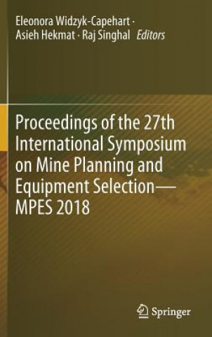 Książka Proceedings of the 27th International Symposium on Mine Planning and Equipment Selection - MPES 2018 Eleonora Widzyk-Capehart