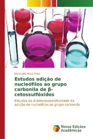 Kniha Estudos adição de nucleófilos ao grupo carbonila de beta-cetossulfóxidos Derisvaldo Rosa Paiva