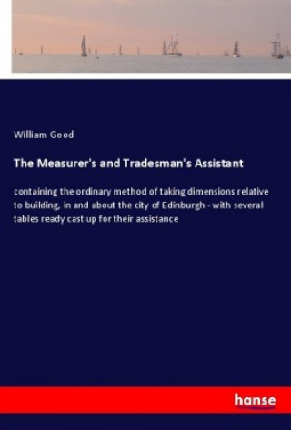 Kniha The Measurer's and Tradesman's Assistant William Good