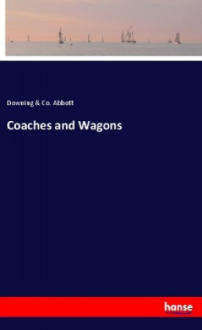 Kniha Coaches and Wagons Downing & Co. Abbott