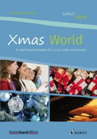 Tiskovina Schul-Chor - Xmas World, Chor (3- bis 4-stimmig) u. Klavier, Chorbuch Ulrike Wenckebach